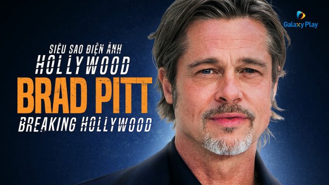Siêu Sao Điện Ảnh Hollywood (Brad Pitt: Breaking Hollywood 2021)