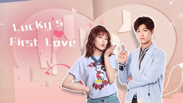Thế Giới Nợ Tôi Một Mối Tình Đầu (Lucky's First Love 2019)