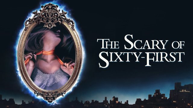 The Scary of Sixty-First (The Scary of Sixty-First 2021)