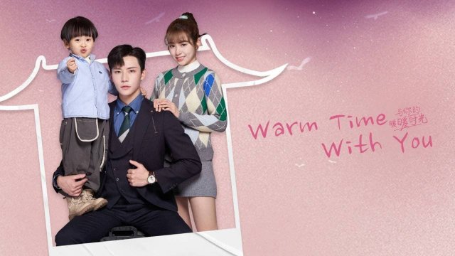 Thời Gian Ấm Áp Bên Em (Warm Time With You 2022)