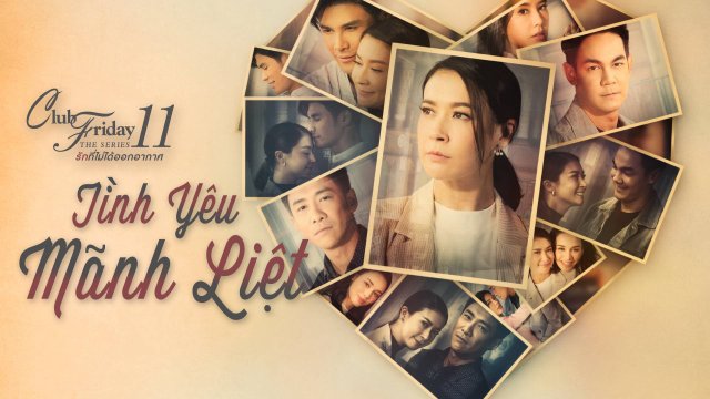 Tình Yêu Mãnh Liệt (Club Friday The Series 11: Ruk Mai Roo Job 2019)