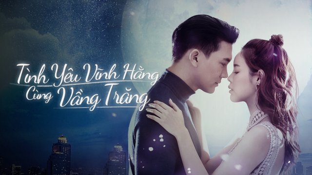 Tình Yêu Vĩnh Hằng Cùng Vầng Trăng (Love Under The Moonlight 2021)