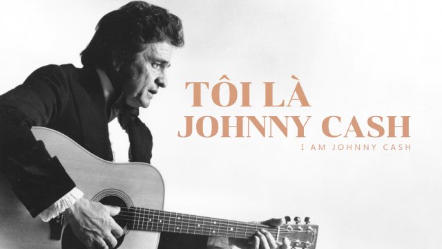 Tôi Là Johnny Cash (I Am Johnny Cash 2016)