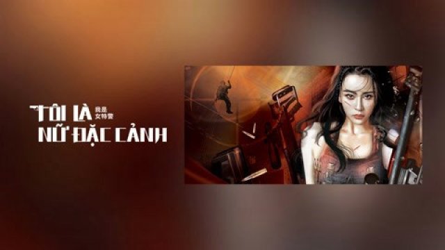 Tôi Là Nữ Đặc Cảnh (I am A Female Special Weapons And Tactics 2022)
