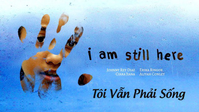 Tôi Vẫn Phải Sống (I Am Still Here 2018)