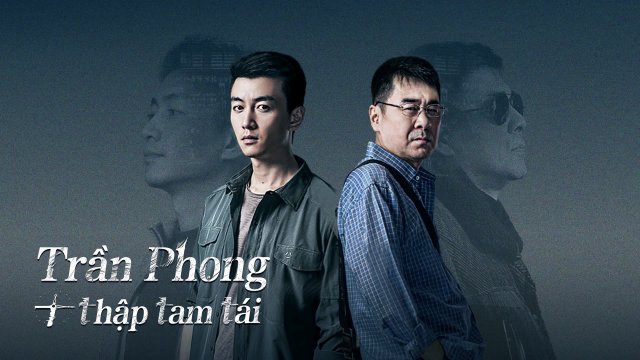 Trần Phong Thập Tam Tái (Thirteen Years of Dust 2023)