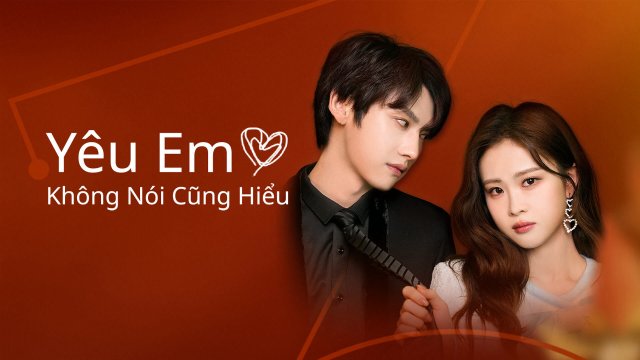 Yêu Em Không Nói Cũng Hiểu (Love You Self-evident 2023)