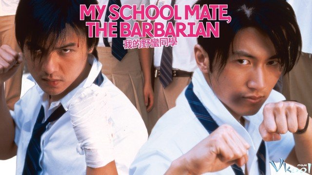 Đứa Bạn Bướng Bỉnh (My Schoolmate, The Barbarian)