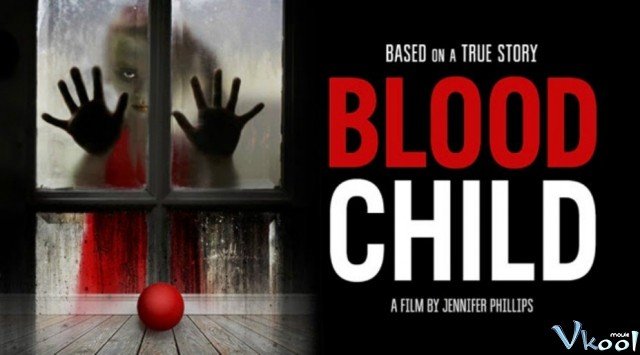 Giọt Máu Quỷ Dữ (Blood Child 2017)