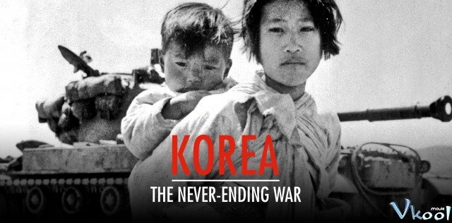Triều Tiên: Cuộc Chiến Không Hồi Kết (Korea: The Never-ending War 2019)