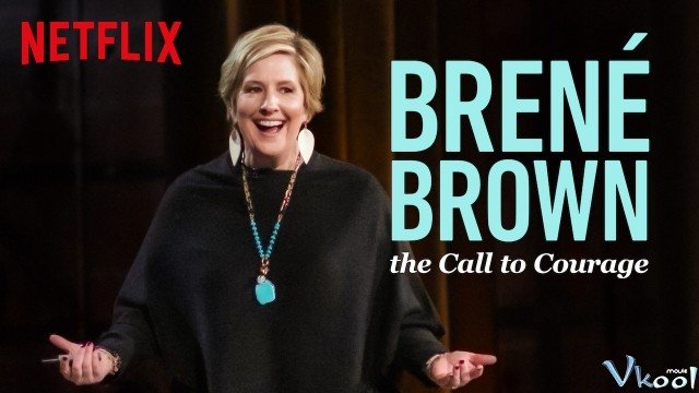 Brené Brown Và Sự Can Đảm (Brené Brown: The Call To Courage 2019)