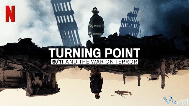 Bước Ngoặt: 11 Tháng 9 Và Cuộc Chiến Chống Khủng Bố (Turning Point: 9/11 And The War On Terror 2021)
