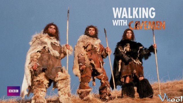 Dạo Bước Cùng Người Tiền Sử (Bbc - Walking With Cavemen 2003)