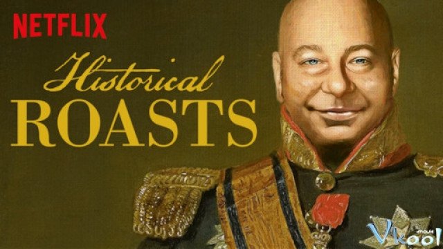 Lịch Sử Hài Hước (Historical Roasts 2019)