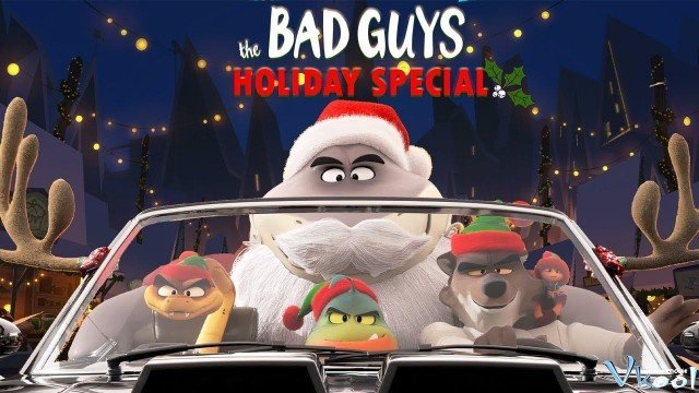 Những Kẻ Xấu Xa: Một Giáng Sinh Rất Xấu Xa (The Bad Guys: A Very Bad Holiday 2023)