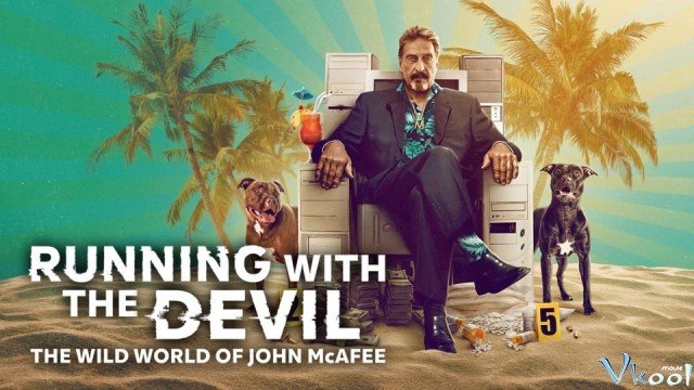 Cuộc Đời Điên Rồ Của John Mcafee (Running With The Devil: The Wild World Of John Mcafee 2022)