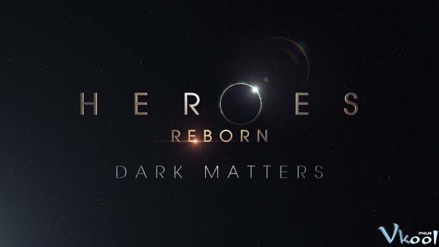 Những Người Hùng Tái Sinh (Heroes Reborn: Dark Matters)