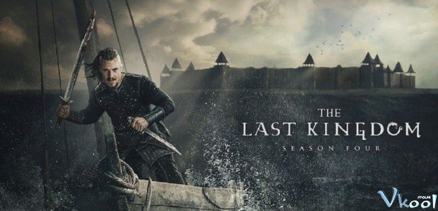 Vương Triều Cuối Cùng 4 (The Last Kingdom Season 4)