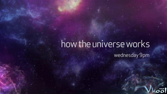 Vũ Trụ Hoạt Động Như Thế Nào Phần 4 (How The Universe Works Season 4 2015)