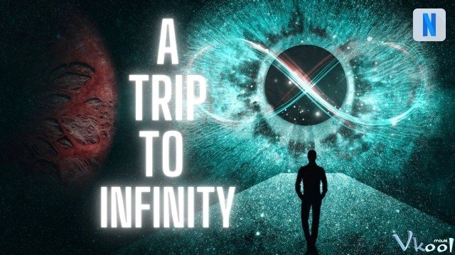 Hành Trình Tới Vô Tận (A Trip To Infinity)