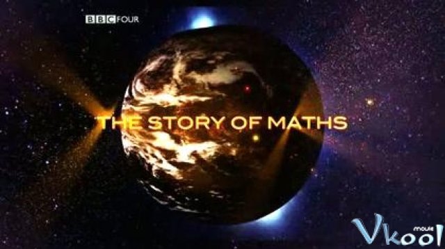 Câu Chuyện Về Toán Học (Bbc: The Story Of Maths)