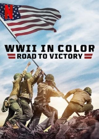 Thế Chiến Ii Bản Màu: Đường Tới Chiến Thắng (Wwii In Color: Road To Victory 2021)