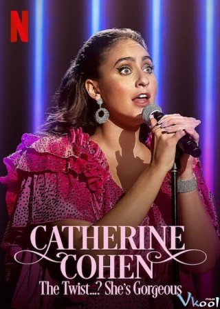 Catherine Cohen: Xinh Đẹp Bất Ngờ (Catherine Cohen: The Twist…? She’s Gorgeous 2022)