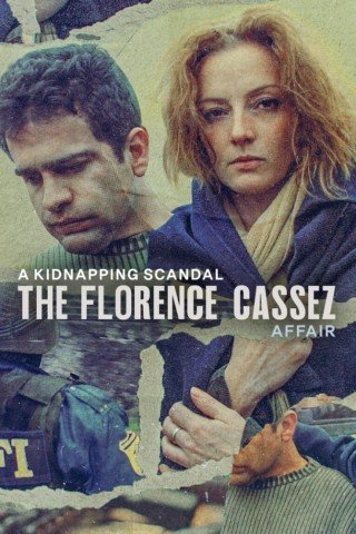 Bê Bối Bắt Cóc: Vụ Án Florence Cassez (A Kidnapping Scandal: The Florence Cassez Affair 2022)