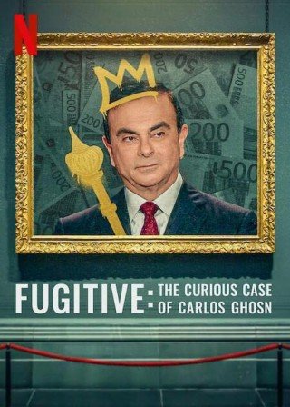 Kẻ Trốn Chạy: Vụ Án Kỳ Lạ Về Carlos Ghosn (Fugitive: The Curious Case Of Carlos Ghosn 2022)