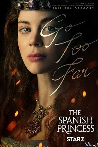 Công Chúa Vương Triều Phần 1 (The Spanish Princess Season 1 2019)