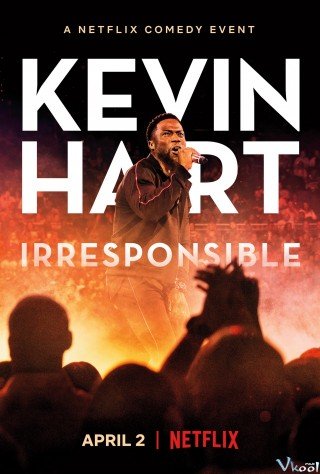 Hài Độc Thoại Kevin Hart: Vô Trách Nhiệm (Kevin Hart: Irresponsible 2018)