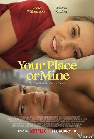 Chỗ Em Hay Chỗ Anh? (Your Place Or Mine 2023)