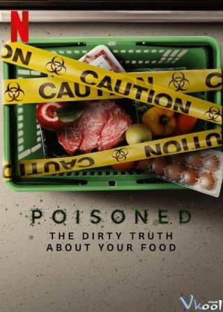 Đầu Độc: Sự Thật Bẩn Thỉu Về Thực Phẩm (Poisoned: The Dirty Truth About Your Food 2023)