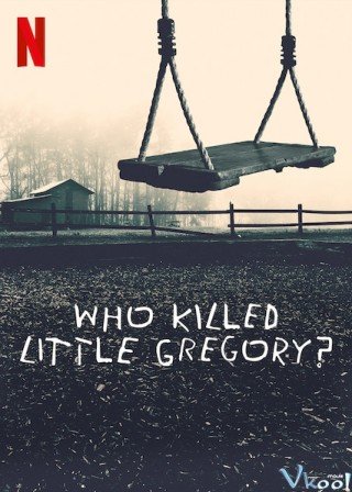 Ai Đã Sát Hại Bé Gregory? (Who Killed Little Gregory?)