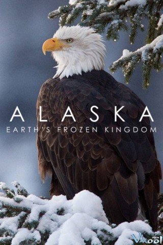Alaska: Vương Quốc Băng Giá (Alaska: Earth's Frozen Kingdom)