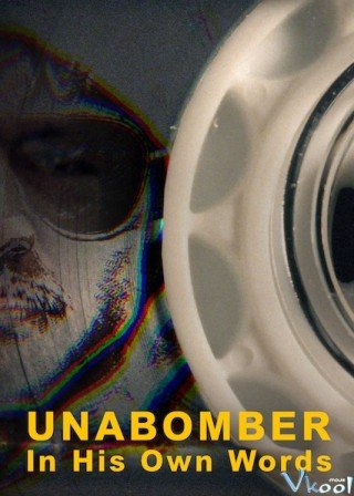 Kẻ Đánh Bom Thư – Lời Người Trong Cuộc (Unabomber: In His Own Words 2020)