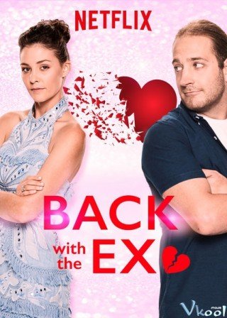 Nối Lại Tình Xưa (Back With The Ex 2018)