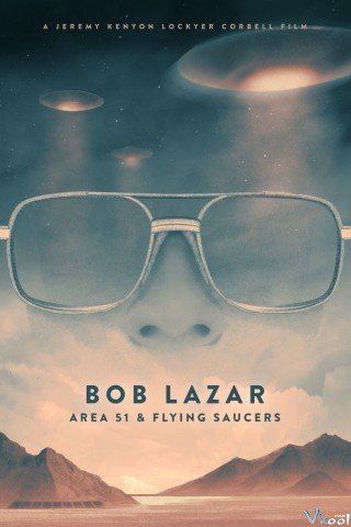Bob Lazar: Khu Vực 51 & Đĩa Bay (Bob Lazar: Area 51 & Flying Saucers 2018)