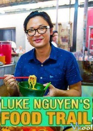 Luke Nguyen Khám Phá Ẩm Thực Đường Phố (Luke Nguyen's Food Trail 2018)