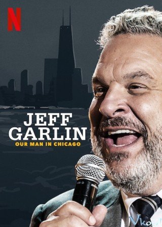 Jeff Garlin: Người Đàn Ông Ở Chicago (Jeff Garlin: Our Man In Chicago 2019)