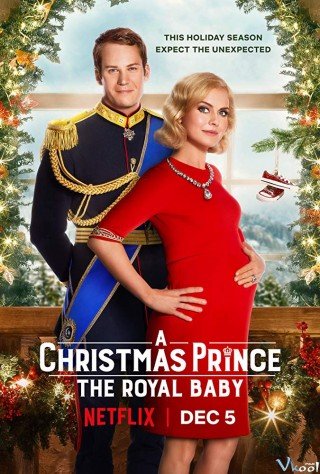 Hoàng Tử Giáng Sinh: Em Bé Hoàng Gia (A Christmas Prince: The Royal Baby)