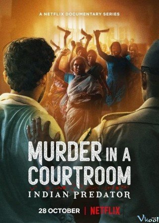 Sát Nhân Ấn Độ: Án Mạng Trong Phòng Xử Án (Indian Predator: Murder In A Courtroom 2022)