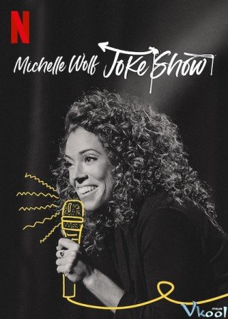 Michelle Wolf: Vở Hài Kịch (Michelle Wolf: Joke Show)