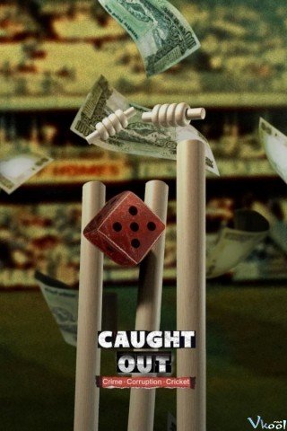 Caught Out: Tội Ác. Tham Nhũng. Cricket. (Caught Out: Crime. Corruption. Cricket)
