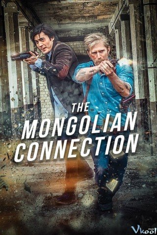 Thế Giới Ngầm Mông Cổ (The Mongolian Connection)