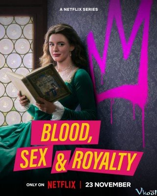Máu, Tình Dục Và Hoàng Tộc (Blood, Sex & Royalty 2022)