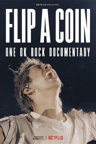 Tung Đồng Xu – Phim Tài Liệu One Ok Rock (Flip A Coin -one Ok Rock Documentary- 2021)