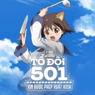 Tổ Đội 501 Xin Được Phép Xuất Kích (Strike Witches: 501 Butai Hasshin Shimasu 2019)