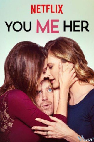 Anh, Em, Cô Ấy Phần 1 (You Me Her Season 1 2016)
