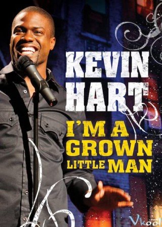 Kevin Hart: Tôi Là Cậu Bé To Xác (Kevin Hart: I'm A Grown Little Man)